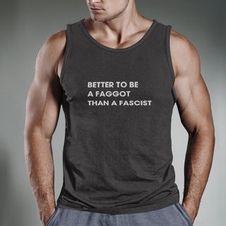 Better To Be A F**got Than A Fascist | Tank Top