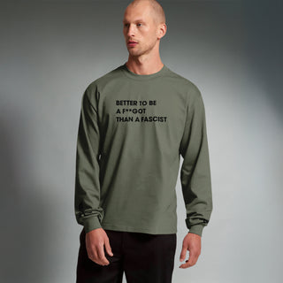 Better To Be A F**got Than A Fascist | Long-sleeve