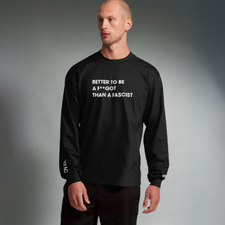 Better To Be A F**got Than A Fascist | Long-sleeve