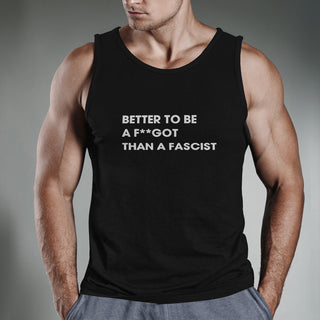 Better To Be A F**got Than A Fascist | Tank Top