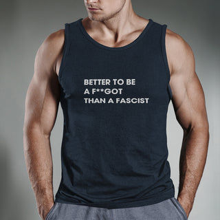 Better To Be A F**got Than A Fascist | Tank Top