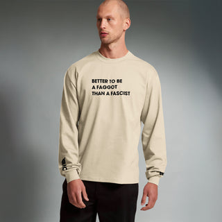 Better To Be A F**got Than A Fascist | Long-sleeve