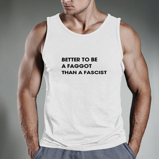 Better To Be A F**got Than A Fascist | Tank Top