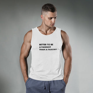 Better To Be A F**got Than A Fascist | Tank Top