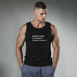 Better To Be A F**got Than A Fascist | Tank Top
