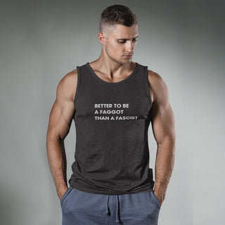 Better To Be A F**got Than A Fascist | Tank Top