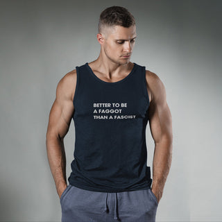 Better To Be A F**got Than A Fascist | Tank Top