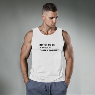 Better To Be A F**got Than A Fascist | Tank Top