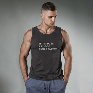 Better To Be A F**got Than A Fascist | Tank Top