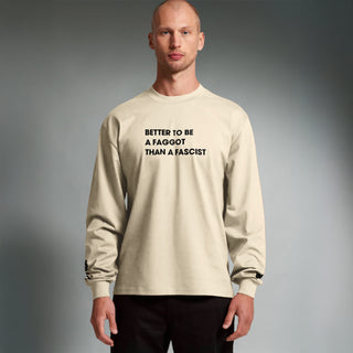 Better To Be A F**got Than A Fascist | Long-sleeve