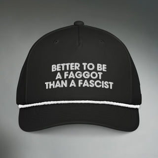 Better To Be A F**got Than A Fascist | Performance Hat
