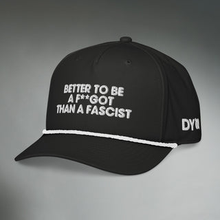 Better To Be A F**got Than A Fascist | Performance Hat