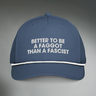 Better To Be A F**got Than A Fascist | Performance Hat