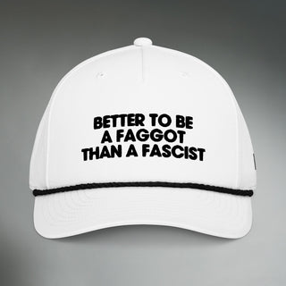 Better To Be A F**got Than A Fascist | Performance Hat