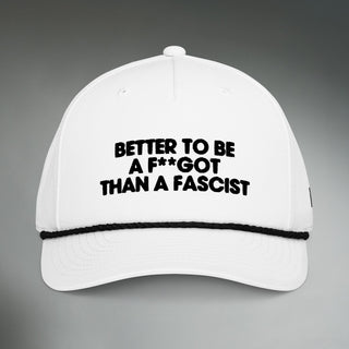 Better To Be A F**got Than A Fascist | Performance Hat