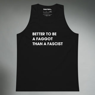 Better To Be A F**got Than A Fascist | Tank Top