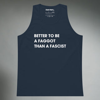 Better To Be A F**got Than A Fascist | Tank Top