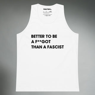 Better To Be A F**got Than A Fascist | Tank Top