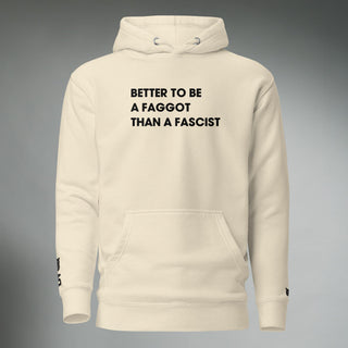 Better To Be A F**got Than A Fascist | Hooded Sweatshirt
