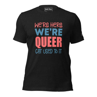 Here Queer Get Used To It | Graphic Dream Tee - Dark Yarn