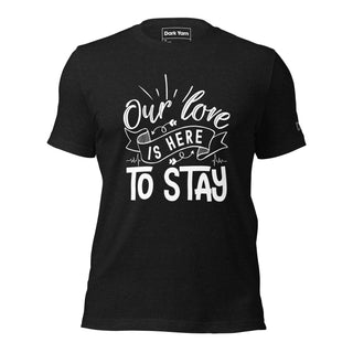 Our Love Is Here To Stay | Graphic Dream Tee - Dark Yarn