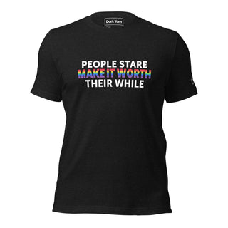 People Stare Make It Worth Their While | Graphic Dream Tee - Dark Yarn