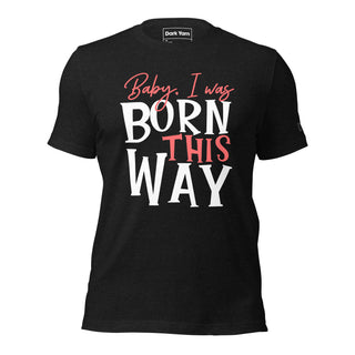 Gaga - Baby I Was Born This Way | Graphic Dream Tee - Dark Yarn