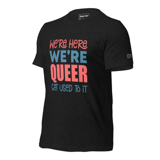 Here Queer Get Used To It | Graphic Dream Tee - Dark Yarn