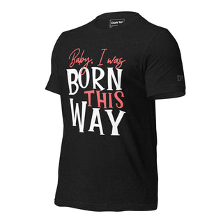 Gaga - Baby I Was Born This Way | Graphic Dream Tee - Dark Yarn