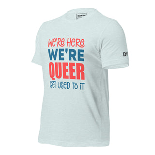 Here Queer Get Used To It | Graphic Dream Tee - Dark Yarn