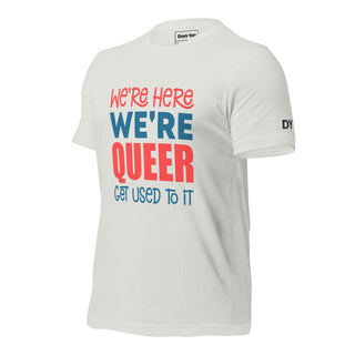 Here Queer Get Used To It | Graphic Dream Tee - Dark Yarn